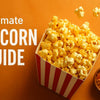 High-quality realistic photograph of various popcorn kernels and popped popcorn, representing the ultimate popcorn guide 2026