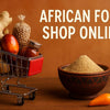 Selection of authentic African food products from top African food shops online in 2026